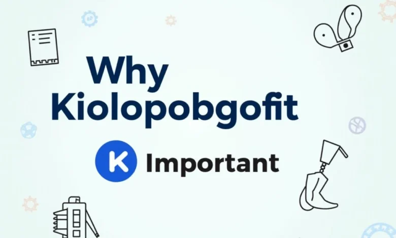 Why Kiolopobgofit Important