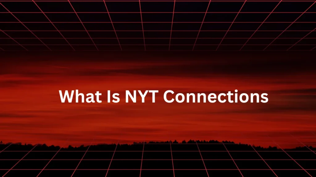 What Is NYT Connections